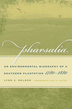 Pharsalia: An Environmental Biography Of A Southern Plantation, 17801880 (Environmental History And The American South Ser.),Used