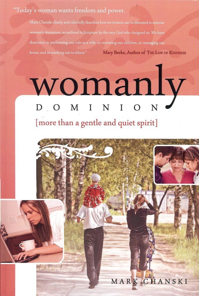Womanly Dominion: More Than A Gentle and Quiet Spirit,New