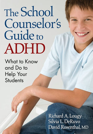 The School Counselors Guide to ADHD: What to Know and Do to Help Your Students,Used
