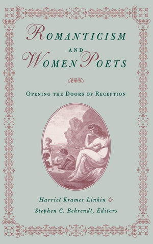 Romanticism And Women Poets: Opening The Doors Of Reception,New