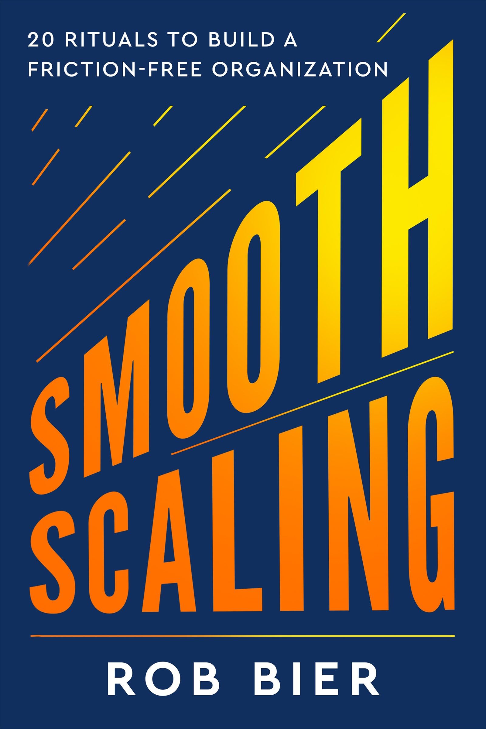 Smooth Scaling: 20 Rituals To Build A Frictionfree Organization,Used