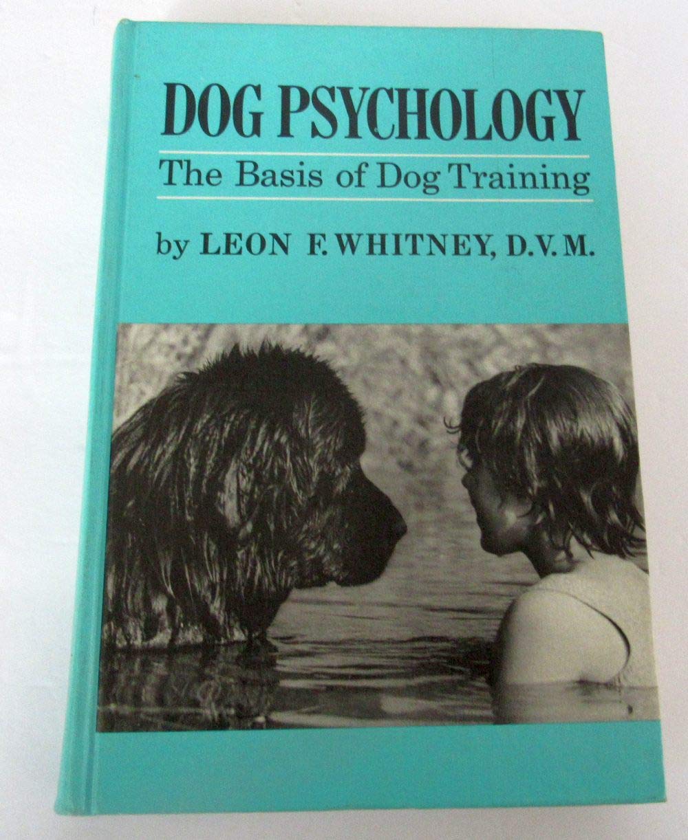 Dog Psychology; The Basis Of Dog Training,