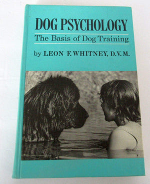 Dog Psychology; The Basis Of Dog Training,