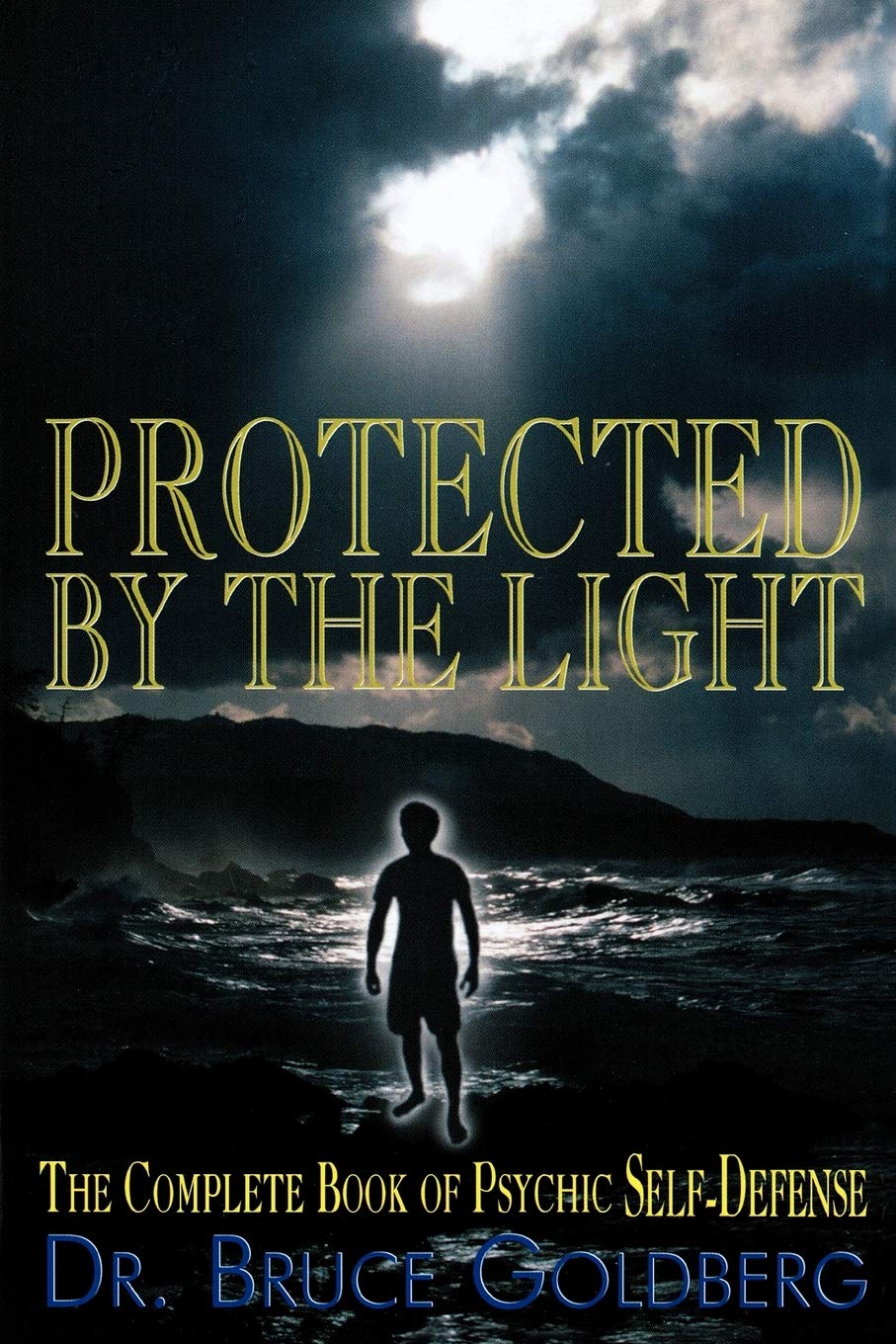 Protected By The Light: The Complete Book Of Psychic SelfDefense,New