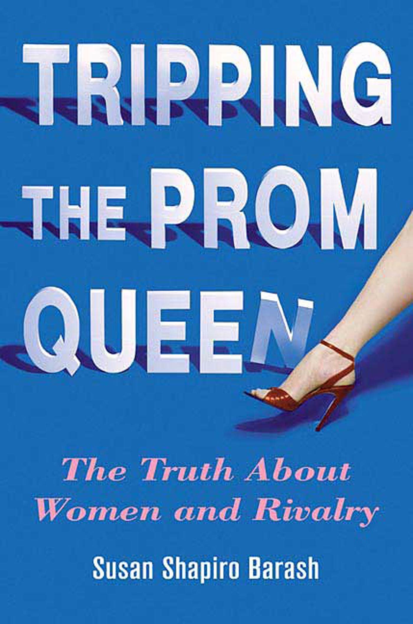 Tripping the Prom Queen: The Truth About Women and Rivalry,Used