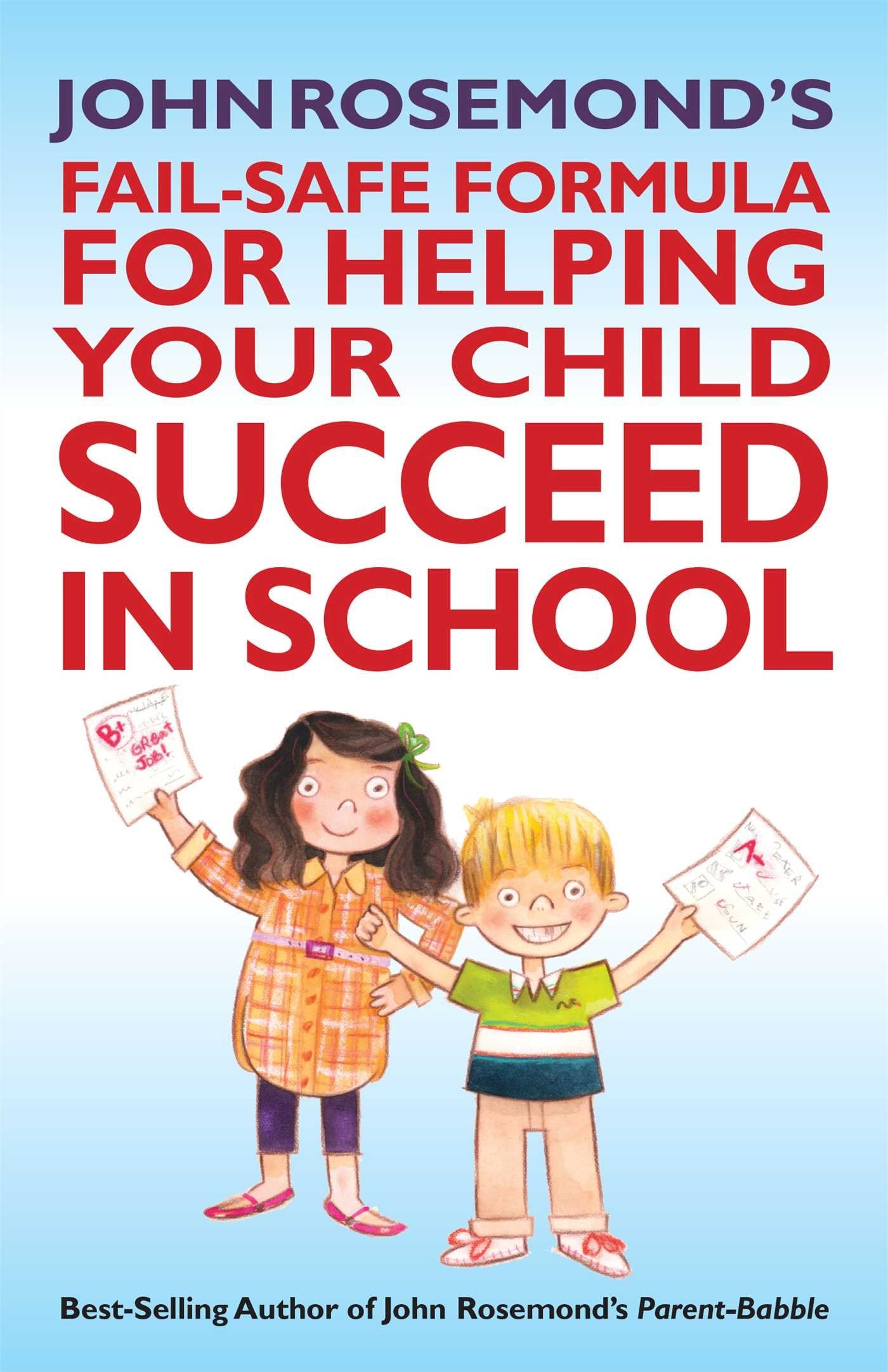 John Rosemond'S Failsafe Formula For Helping Your Child Succeed In School (Volume 17)