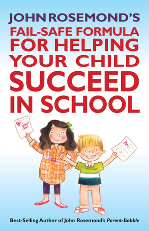 John Rosemond'S Failsafe Formula For Helping Your Child Succeed In School (Volume 17)
