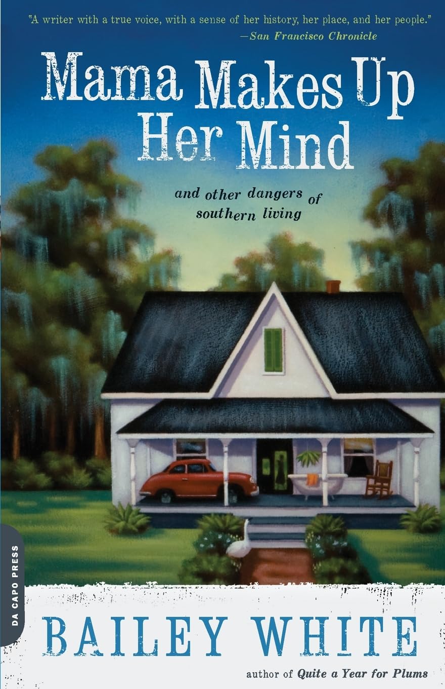 Mama Makes Up Her Mind: And Other Dangers Of Southern Living -Like New