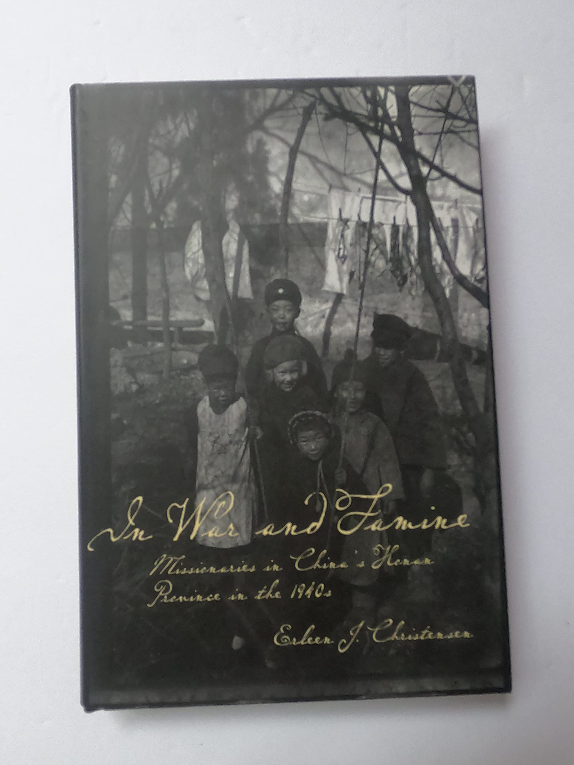 In War and Famine: Missionaries in China's Honan Province in the 1940s,Used