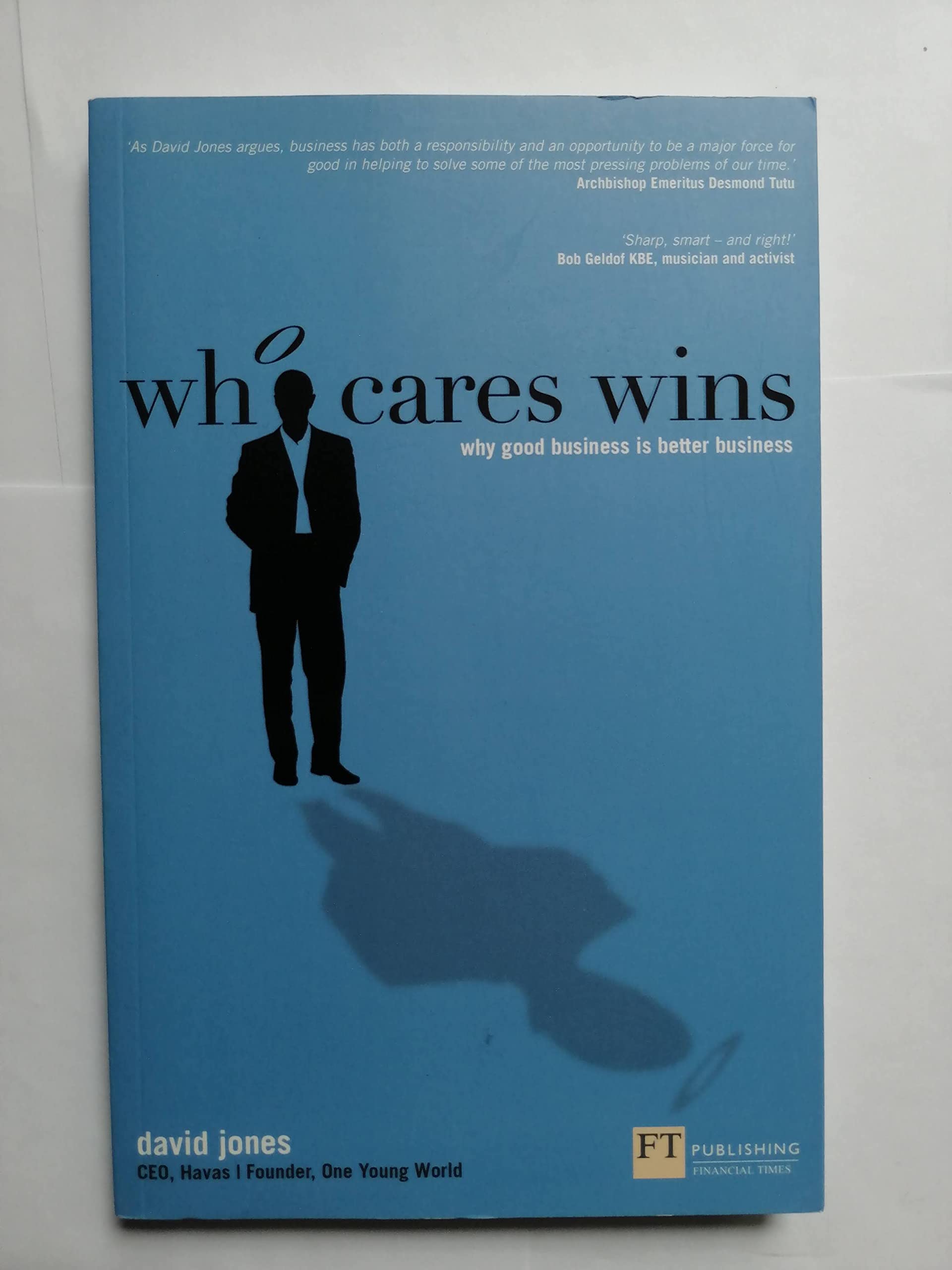 Who Cares Wins: Why Good Business Is Better Business