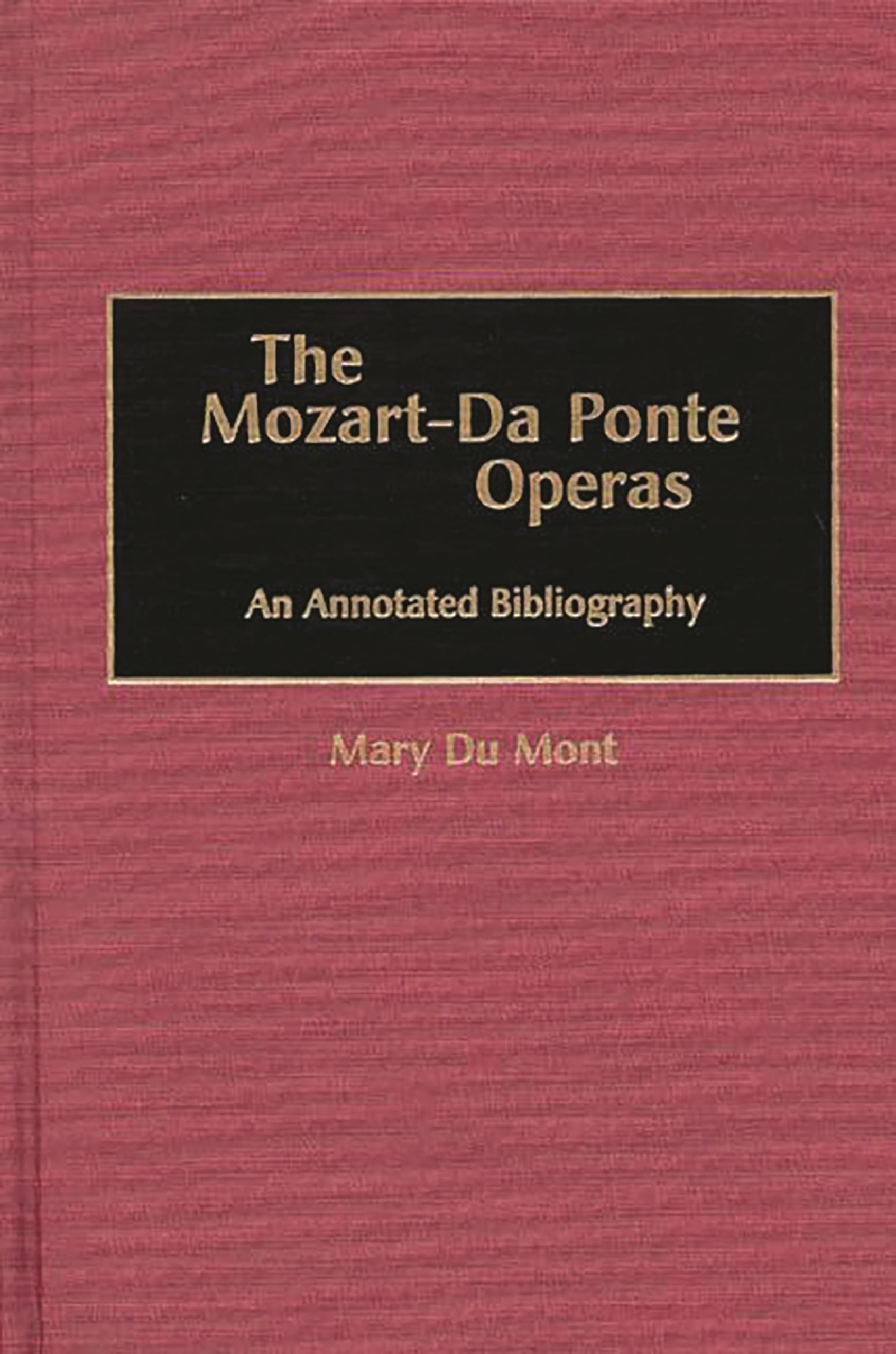 The MozartDa Ponte Operas: An Annotated Bibliography (Music Reference Collection),Used