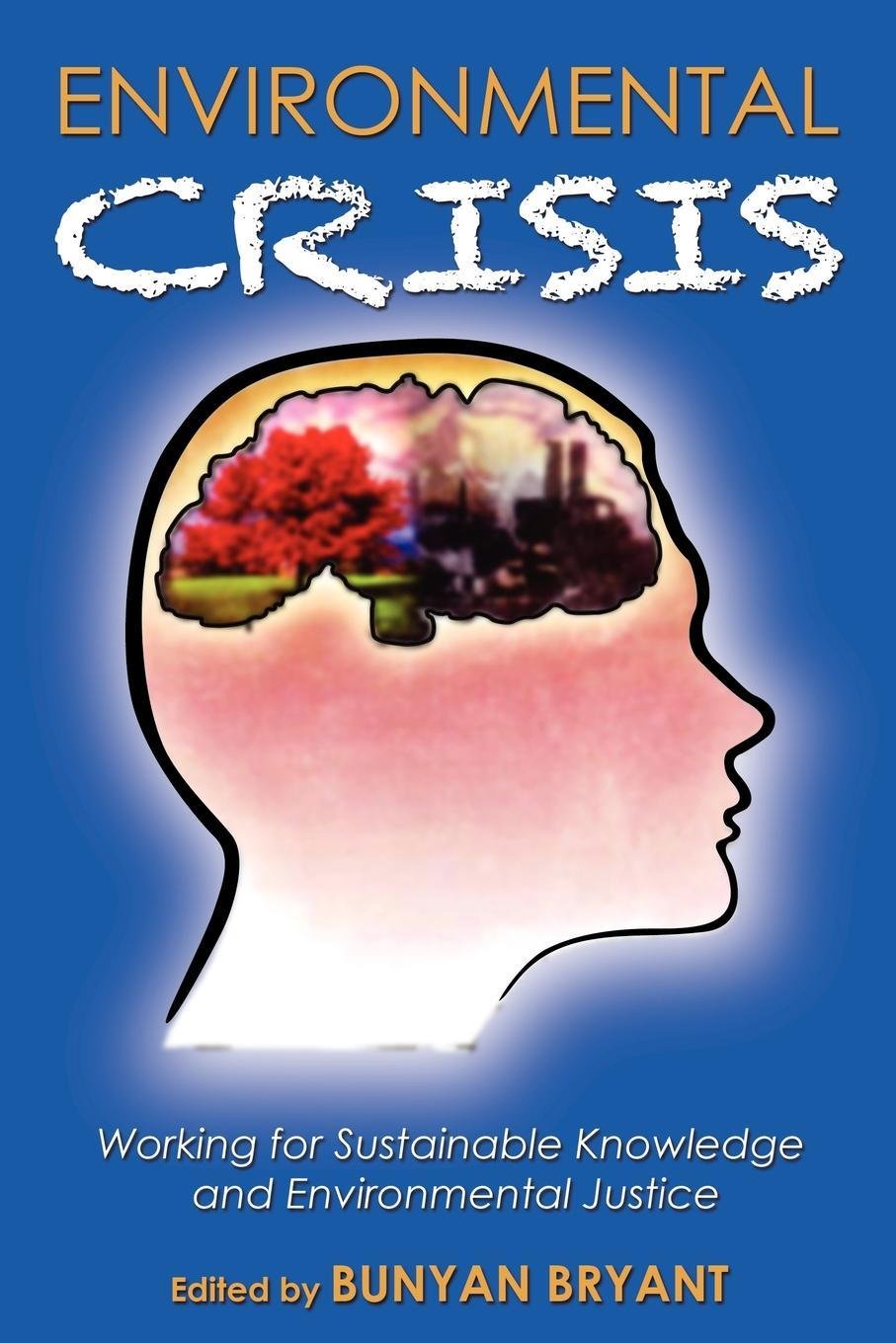 Environmental Crisis or Crisis of Epistemology?: Working for Sustainable Knowledge and Environmental Justice,Used