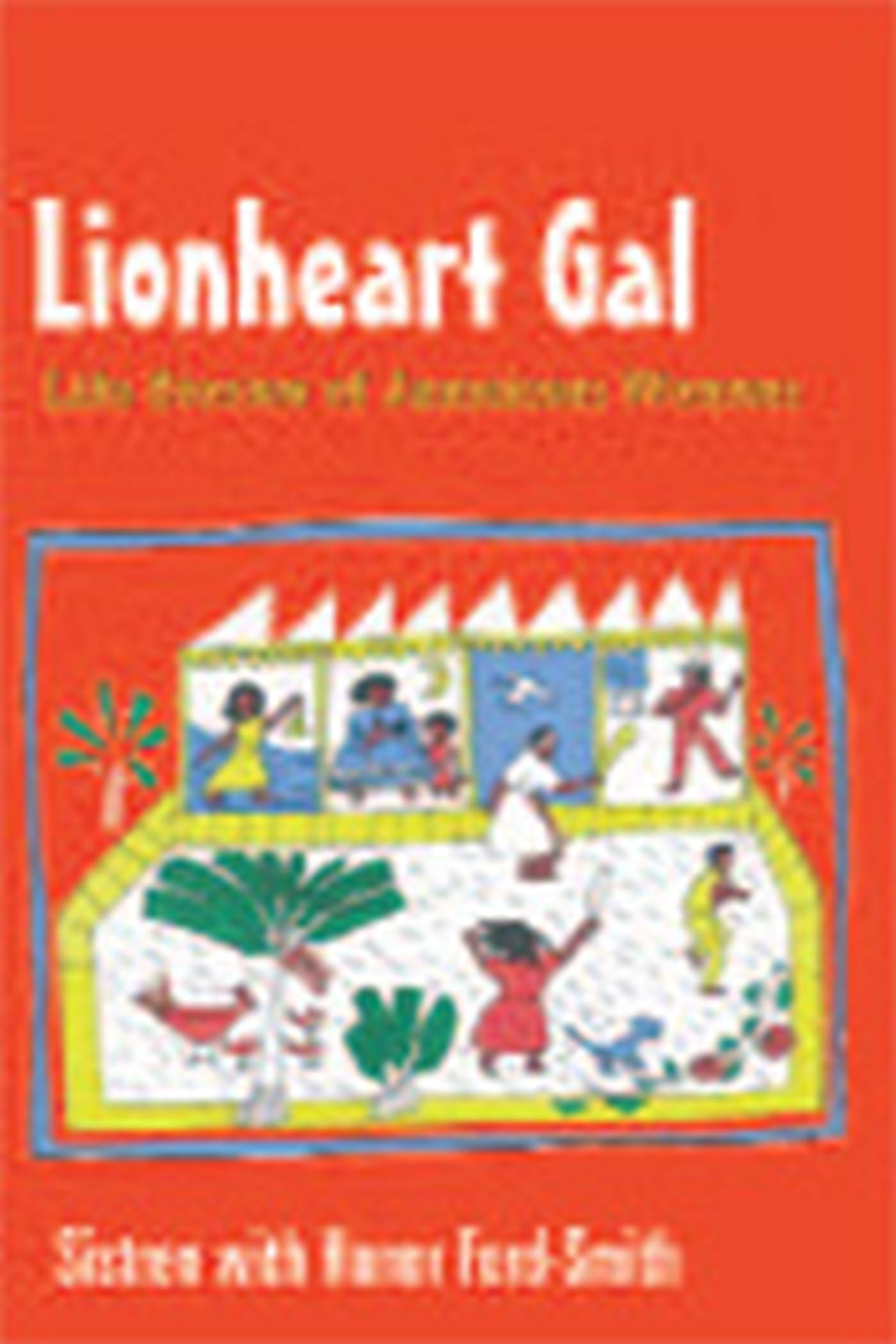 Lionheart Gal: Life Stories of Jamaican Women (Caribbean Cultural Studies),Used