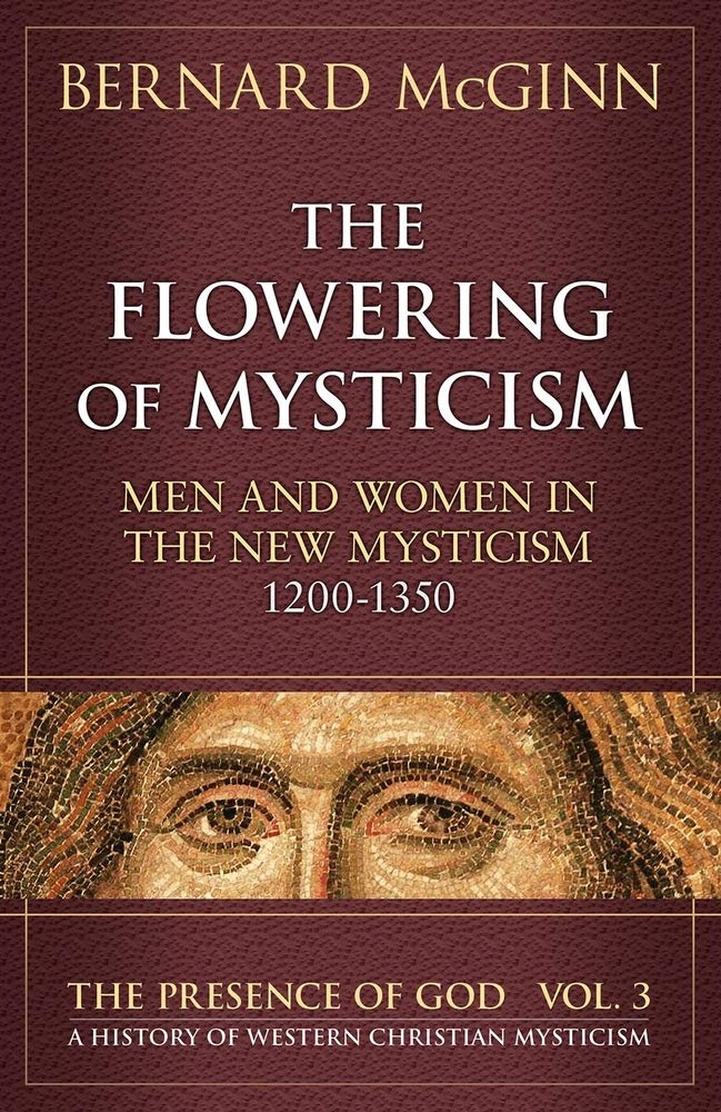 The Flowering of Mysticism: Men and Women in the New Mysticism: 12001350 (The Presence of God),Used