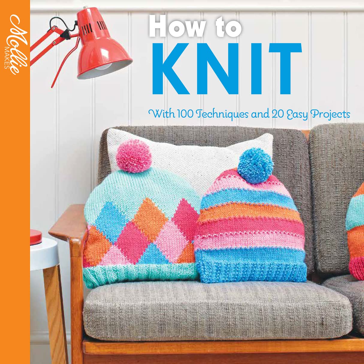 How To Knit: With 100 Techniques And 20 Easy Projects (Mollie Makes)