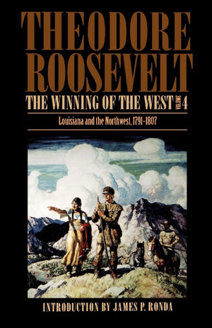 The Winning Of The West, Volume 4: Louisiana And The Northwest, 17911807,New
