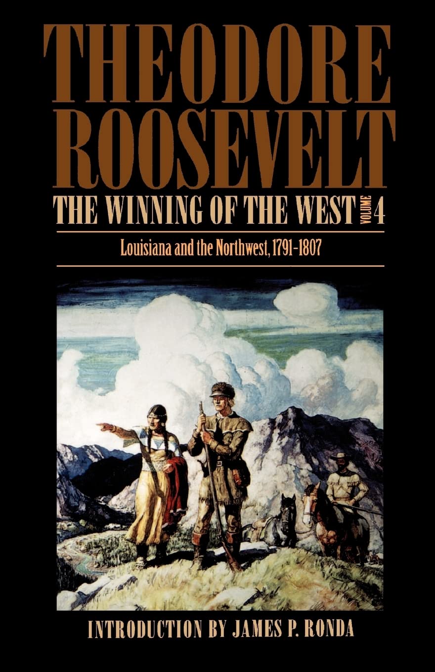 The Winning Of The West, Volume 4: Louisiana And The Northwest, 17911807,Used
