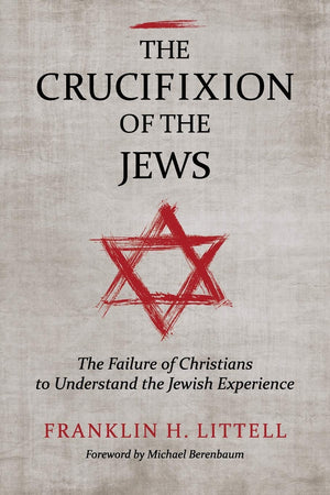 The Crucifixion of the Jews: The Failure of Christians to Understand the Jewish Experience,Used