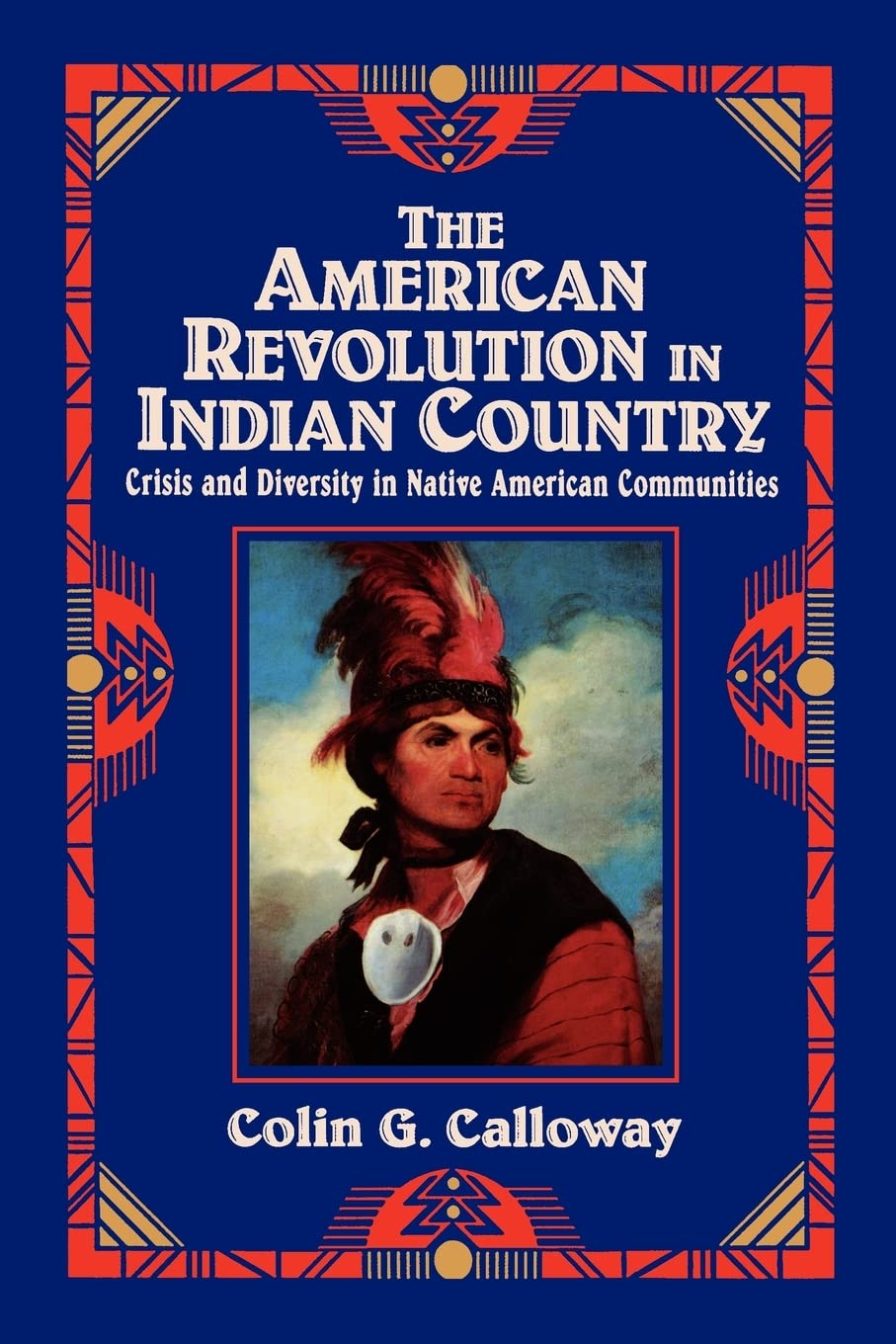 The American Revolution in Indian Country: Crisis and Diversity in Native American Communities (Studies in North American Indian