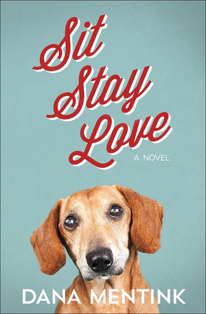 Sit, Stay, Love: A Novel For Dog Lovers (Volume 1) (Love Unleashed),Used