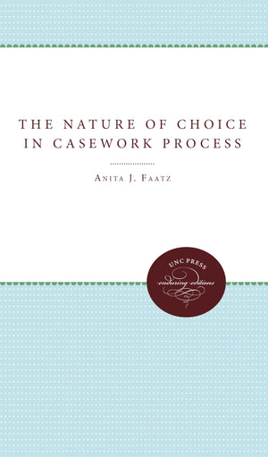 The Nature Of Choice In Casework Process (Enduring Editions),Used