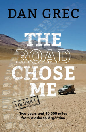 The Road Chose Me Volume 1: Two years and 40,000 miles from Alaska to Argentina,Used