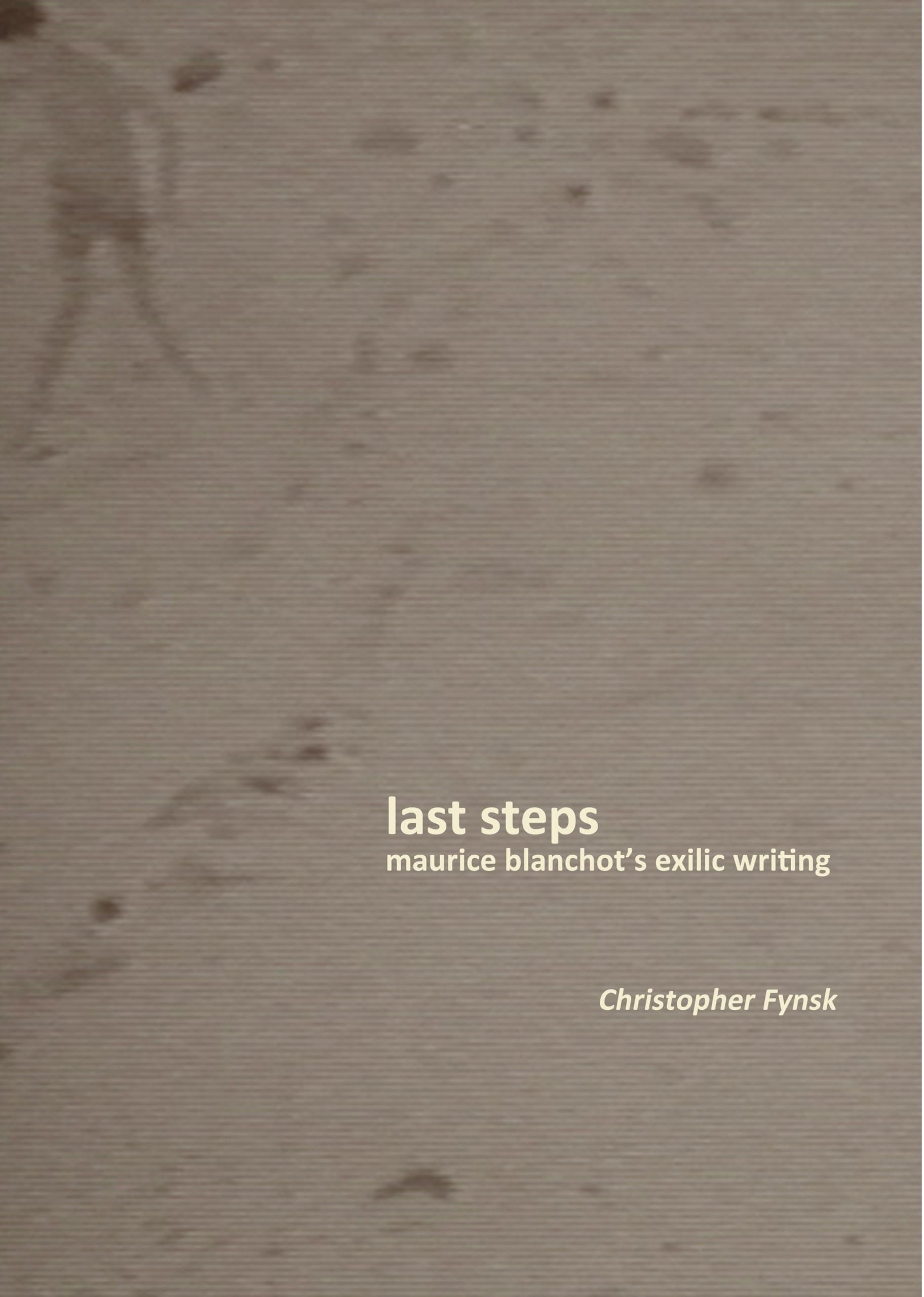 Last Steps: Maurice Blanchots Exilic Writing-Used Condition