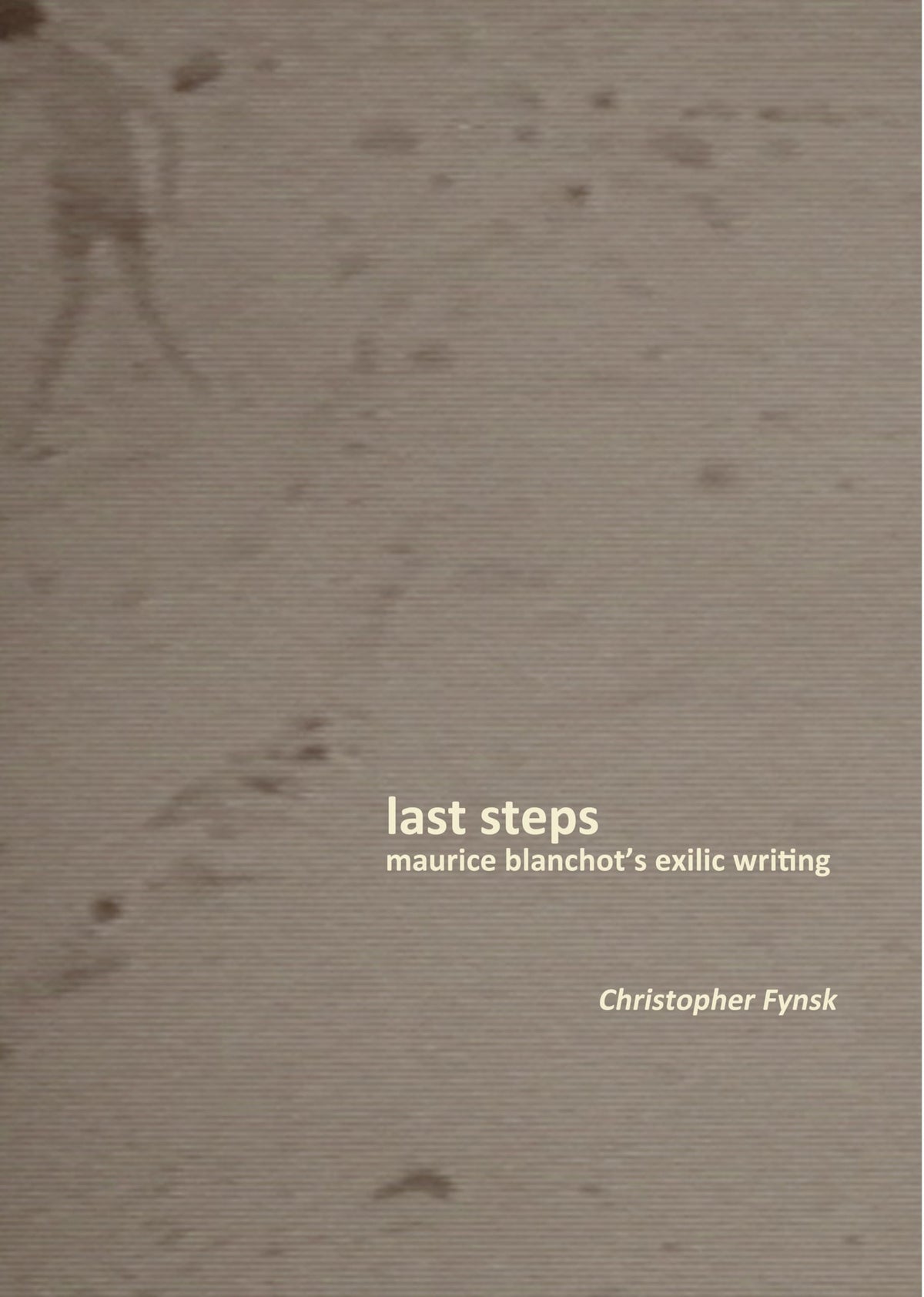 Last Steps: Maurice Blanchots Exilic Writing