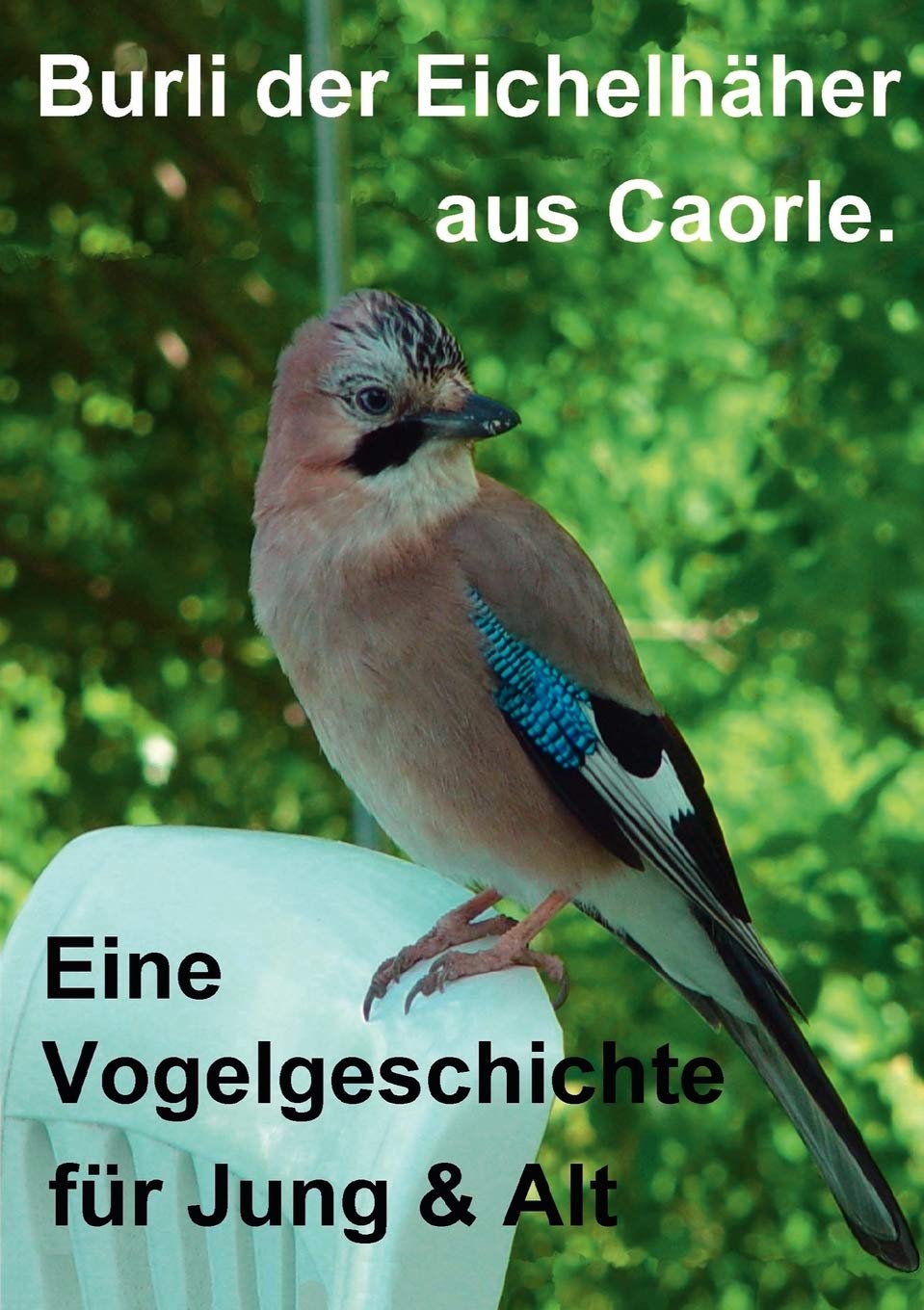 Burli der Eichelhher aus Caorle: Eine Vogelgeschichte fr Jung und Alt (German Edition),Used