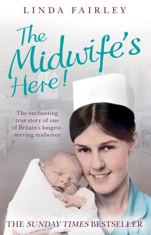 The Midwife's Here!: The Enchanting True Story of One of Britain's Longest Serving Midwives,Used