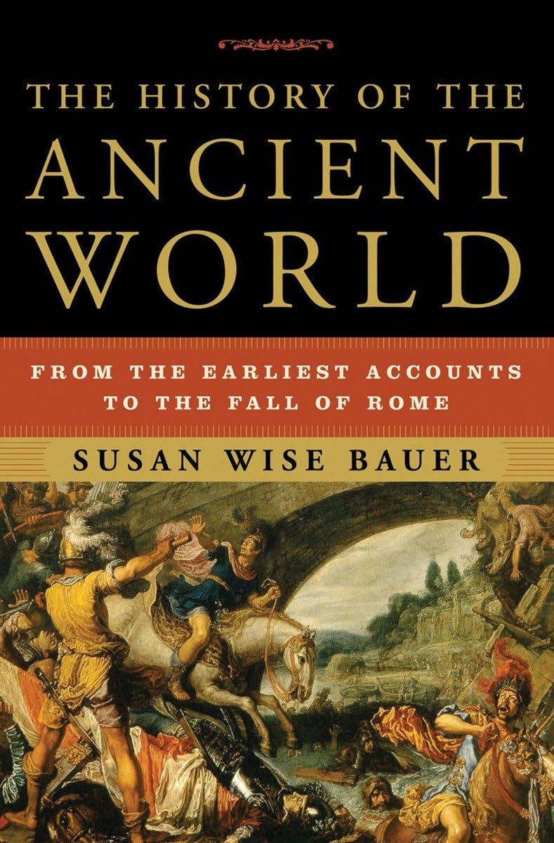 The History Of The Ancient World: From The Earliest Accounts To The Fall Of Rome