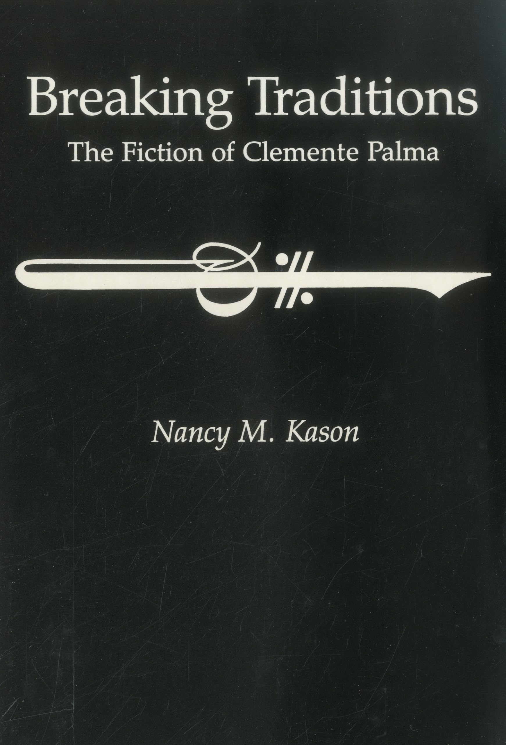 Breaking Traditions: The Fiction Of Btcemente Palma (Fiction Of Clemente Palma),Used