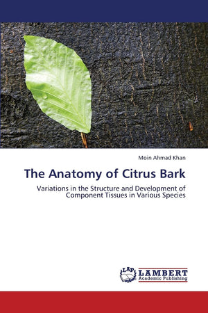 The Anatomy of Citrus Bark: Variations in the Structure and Development of Component Tissues in Various Species,Used