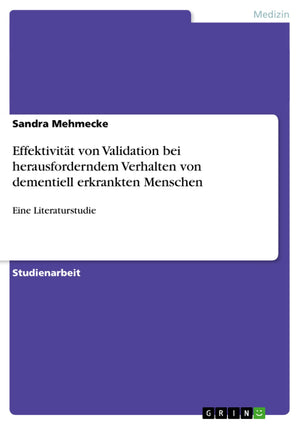 Effektivitt von Validation bei herausforderndem Verhalten von dementiell erkrankten Menschen: Eine Literaturstudie (German Editi,Used