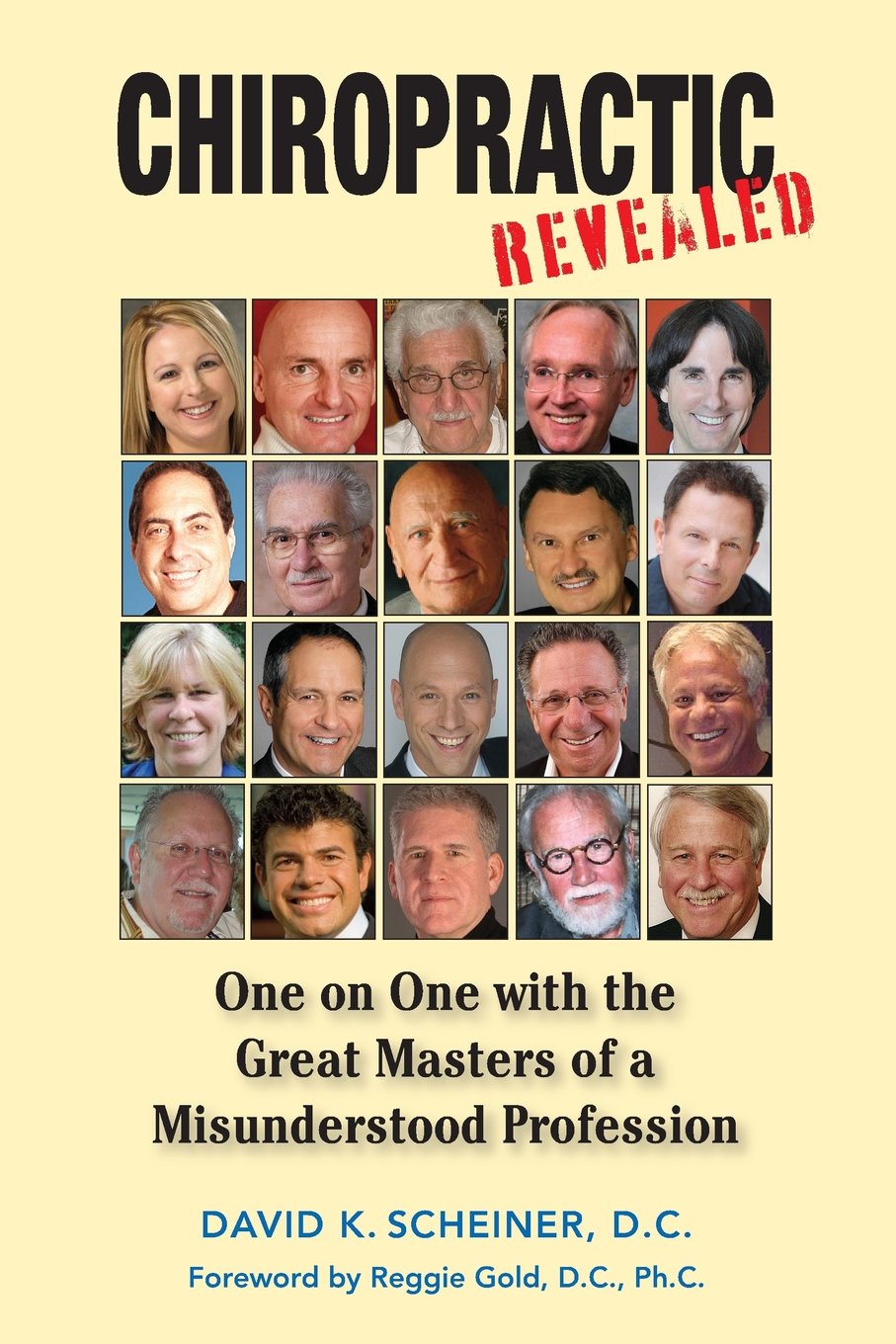 Chiropractic Revealed: One On One With The Great Masters Of A Misunderstood Profession