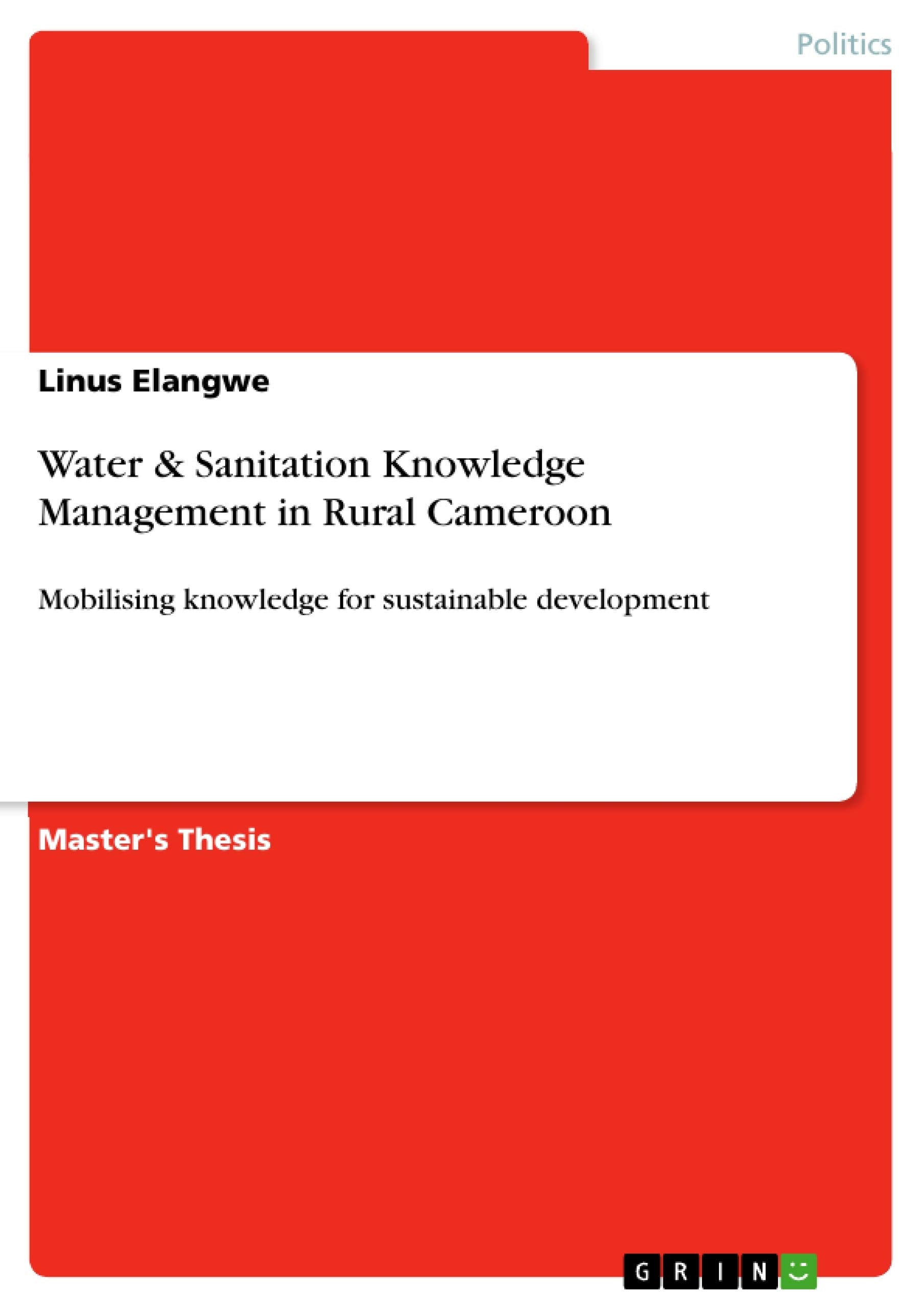Water & Sanitation Knowledge Management in Rural Cameroon: Mobilising knowledge for sustainable development,Used