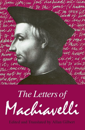 The Letters of Machiavelli : A Selection,Used