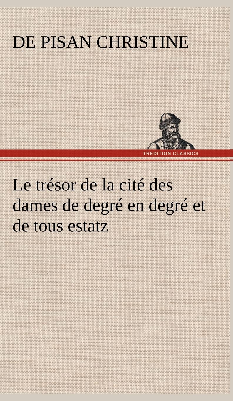Le trsor de la cit des dames de degr en degr et de tous estatz (French Edition),Used