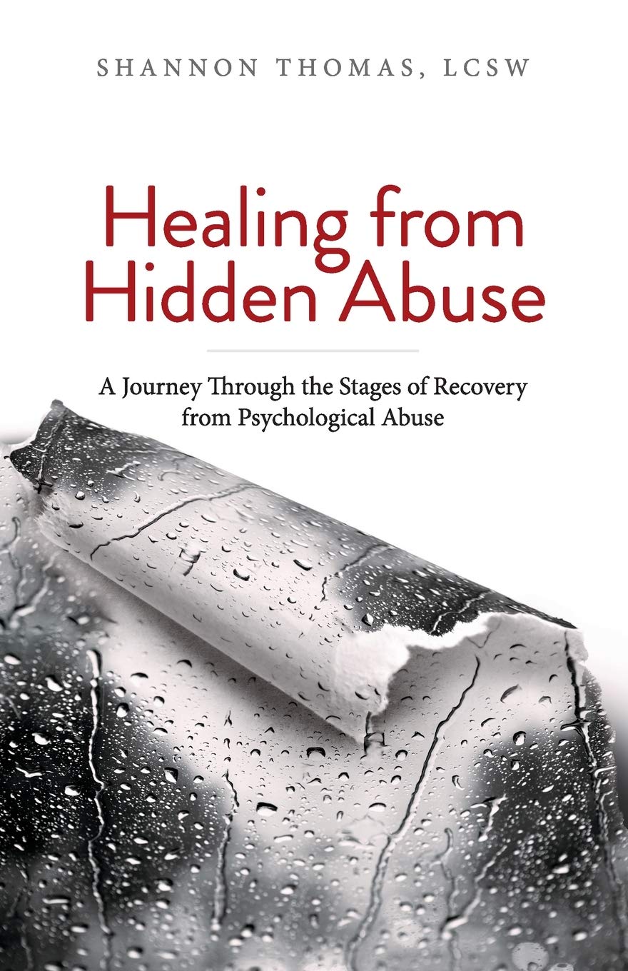 Healing From Hidden Abuse: A Journey Through The Stages Of Recovery From Psychological Abuse