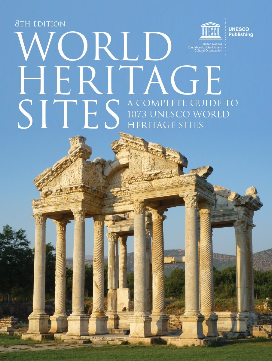 World Heritage Sites: A Complete Guide To 1073 Unesco World Heritage Sites,New
