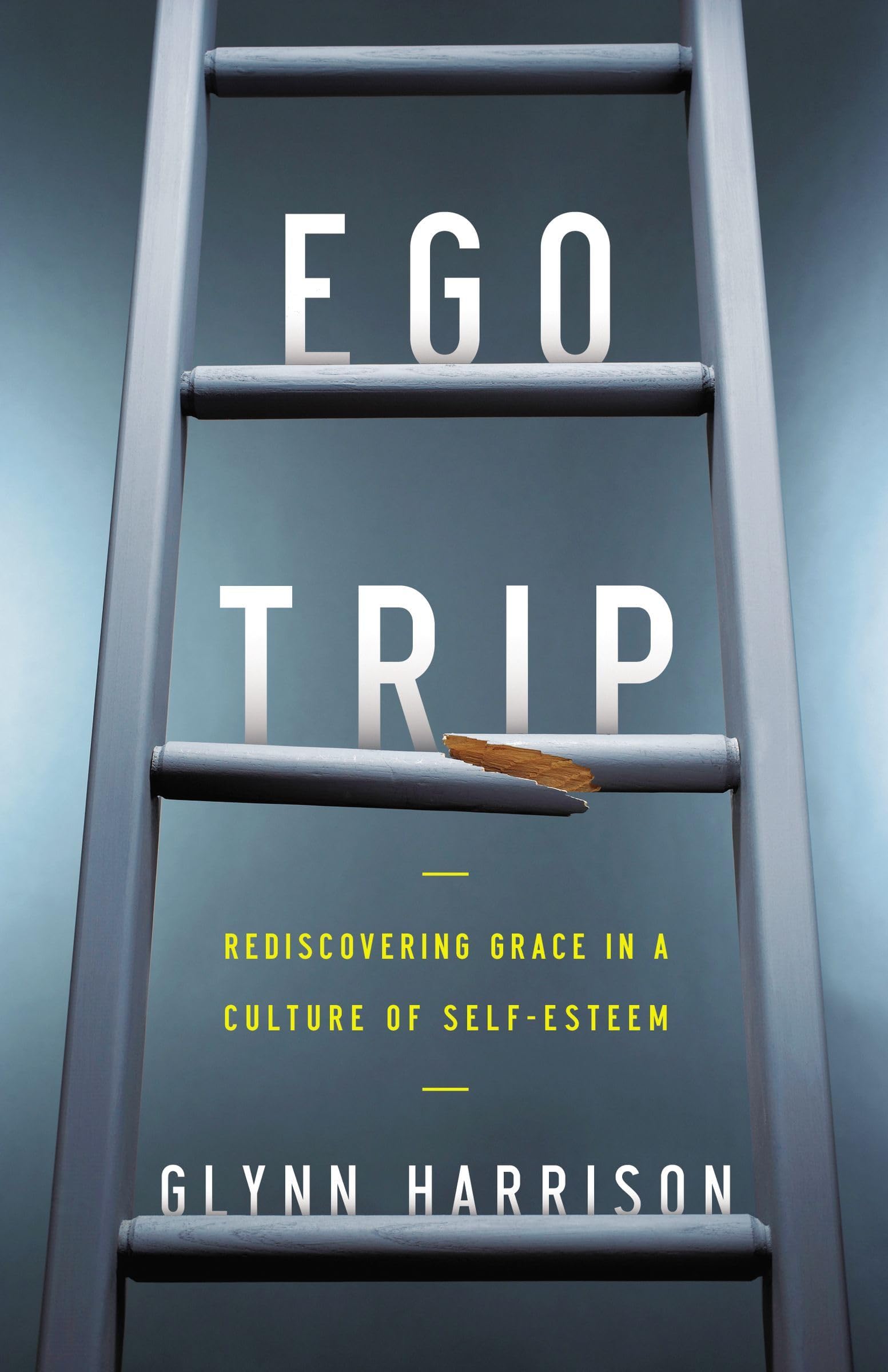 Ego Trip: Rediscovering Grace in a Culture of SelfEsteem,Used