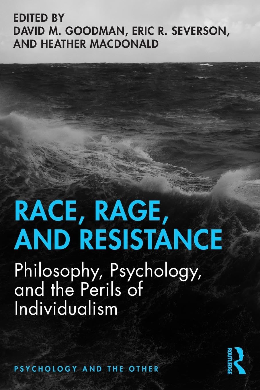 Race, Rage, and Resistance: Philosophy, Psychology, and the Perils of Individualism (Psychology and the Other),Used