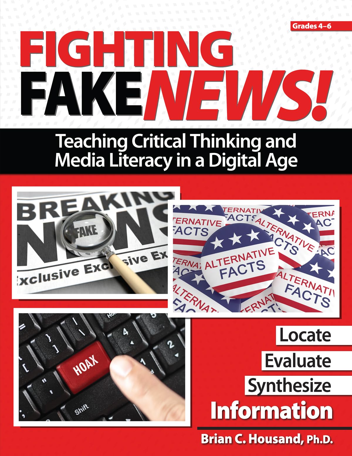 Fighting Fake News! Teaching Critical Thinking And Media Literacy In A Digital Age: Grades 46