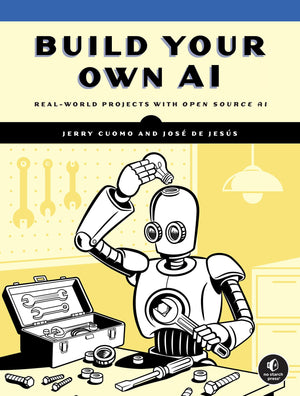 Build Your Own Ai: Real World Projects With Open Source Ai