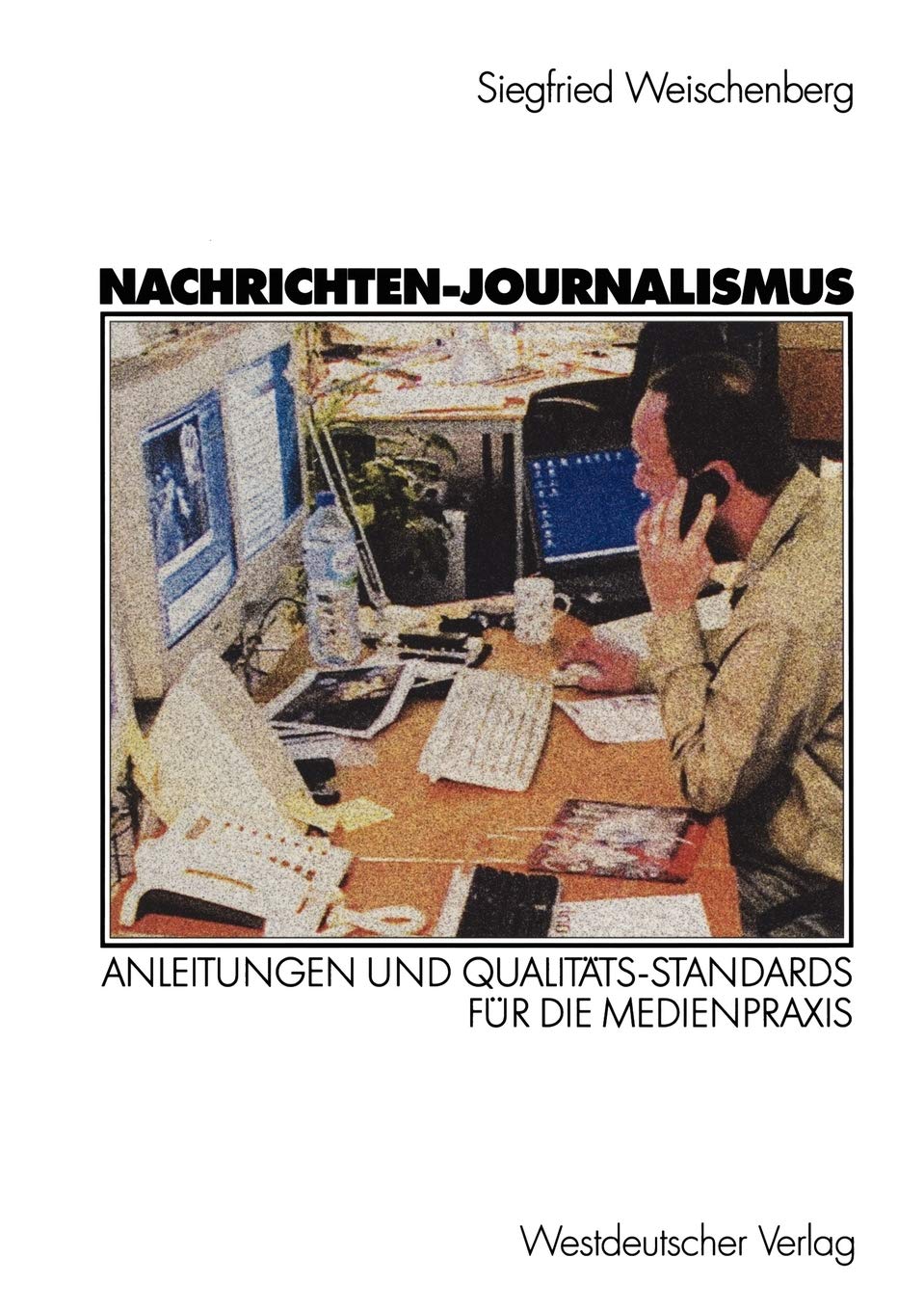 NachrichtenJournalismus: Anleitungen und QualittsStandards fr die Medienpraxis (German Edition),Used