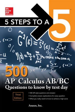 5 Steps to a 5: 500 AP Calculus AB/BC Questions to Know by Test Day, Third Edition (McGraw Hill Education 5 Steps to a 5),Used