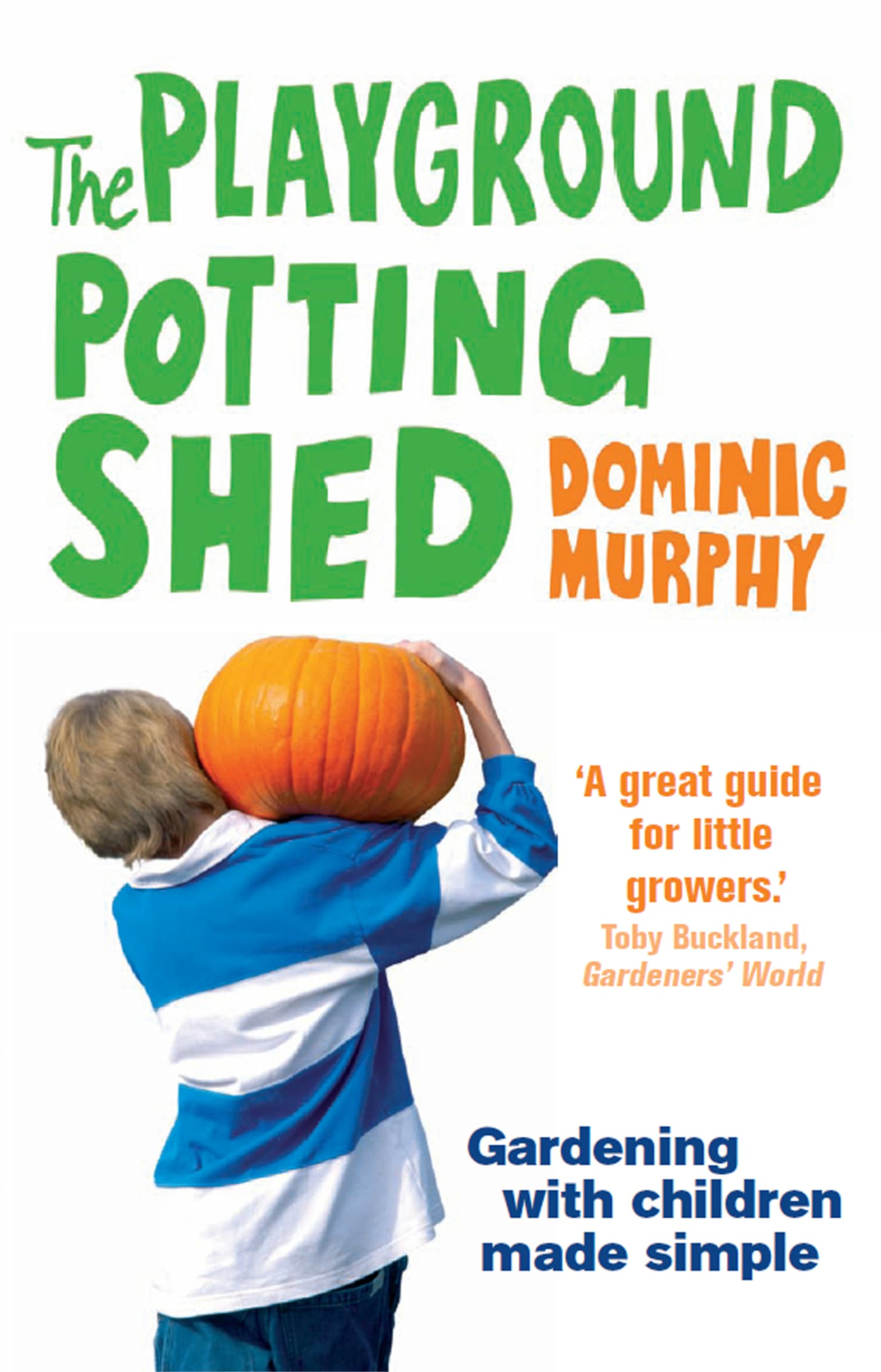 The Playground Potting Shed: Gardening With Children Made Simple,Used