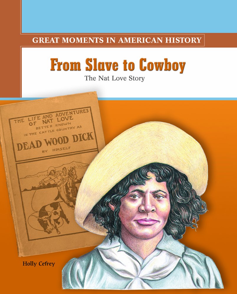 From Slave To Cowboy: The Nat Love Story (Great Moments In American History),Used