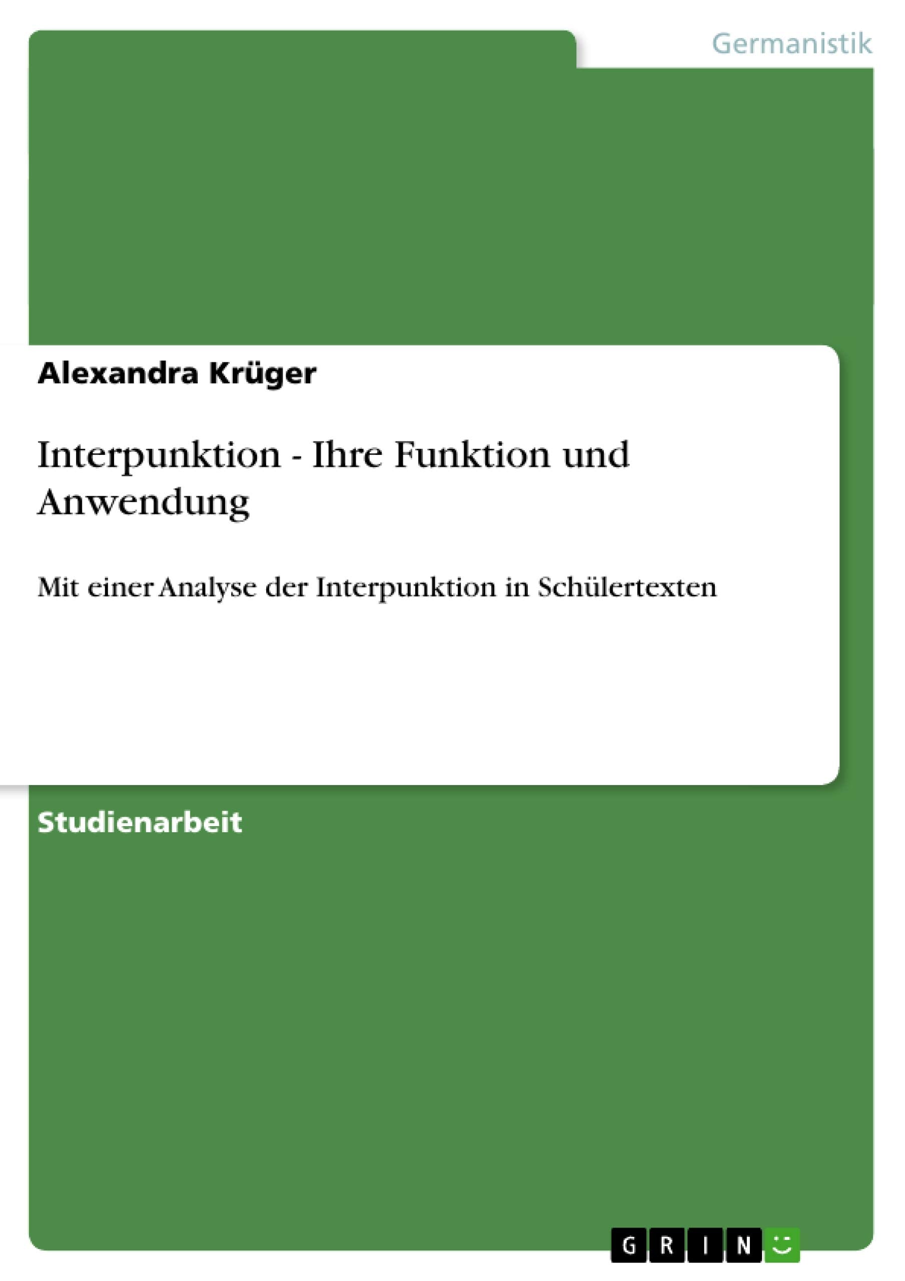 Interpunktion  Ihre Funktion Und Anwendung: Mit Einer Analyse Der Interpunktion In Schlertexten (German Edition),Used
