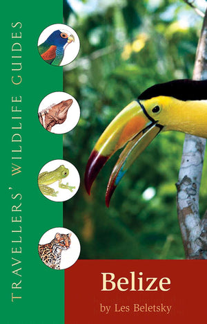 Belize and Northern Guatemala (Traveller s Wildlife Guides): Traveller s Wildlife Guide